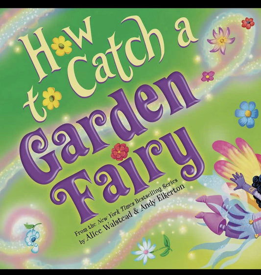 “How to Catch a Garden Fairy” Children’s Book